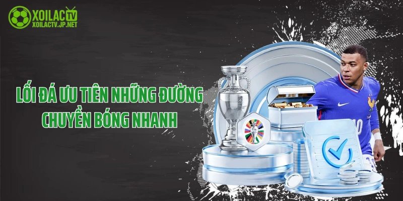 Lối đá ưu tiên những đường chuyền bóng nhanh
