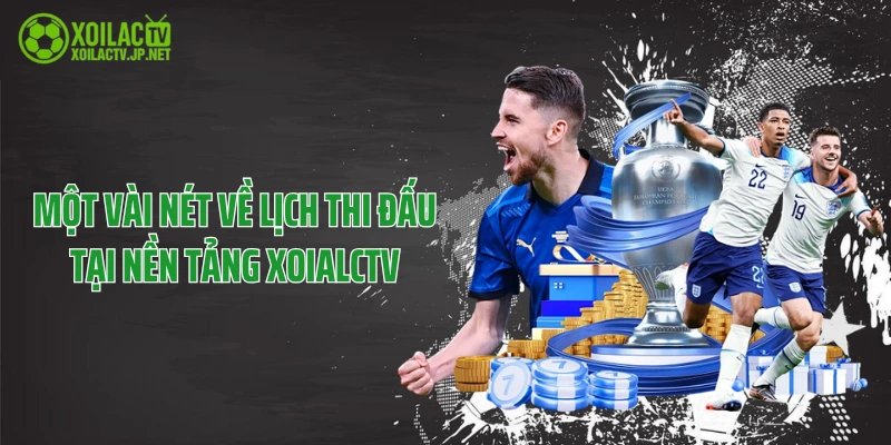 Một vài nét về lịch thi đấu tại nền tảng XoialcTV