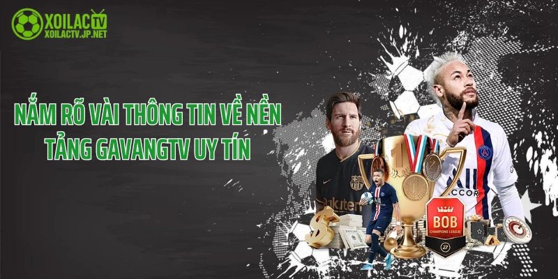 Nắm rõ vài thông tin về nền tảng GavangTV uy tín
