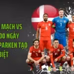Soi Kèo Đan Mạch Vs Wales 23:00 Ngày 27/09/2026 - Parken Tạo Khác Biệt