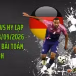 Soi Kèo Đức Vs Hy Lạp 01:45 Ngày 28/09/2026 - Cách Biệt Là Bài Toán Chính