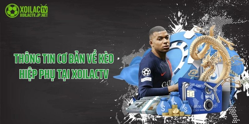 Thông tin cơ bản về kèo hiệp phụ tại XoilacTV